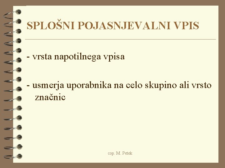 SPLOŠNI POJASNJEVALNI VPIS - vrsta napotilnega vpisa - usmerja uporabnika na celo skupino ali