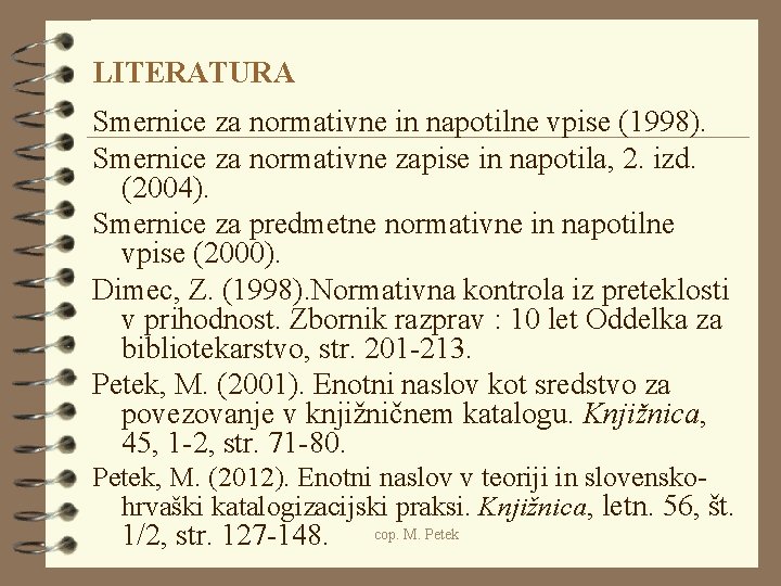 LITERATURA Smernice za normativne in napotilne vpise (1998). Smernice za normativne zapise in napotila,