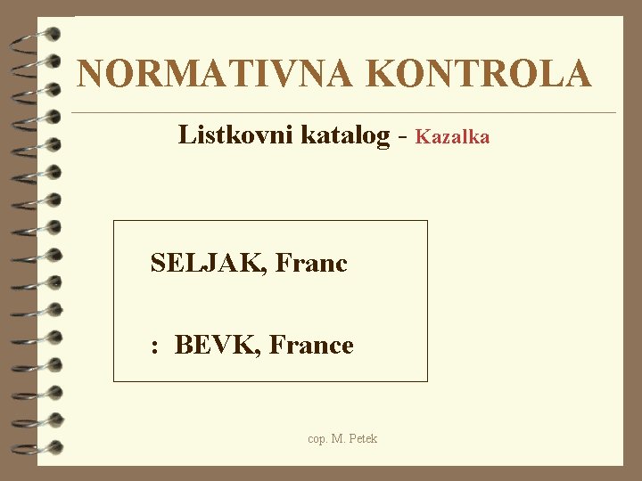 NORMATIVNA KONTROLA Listkovni katalog - Kazalka SELJAK, Franc : BEVK, France cop. M. Petek