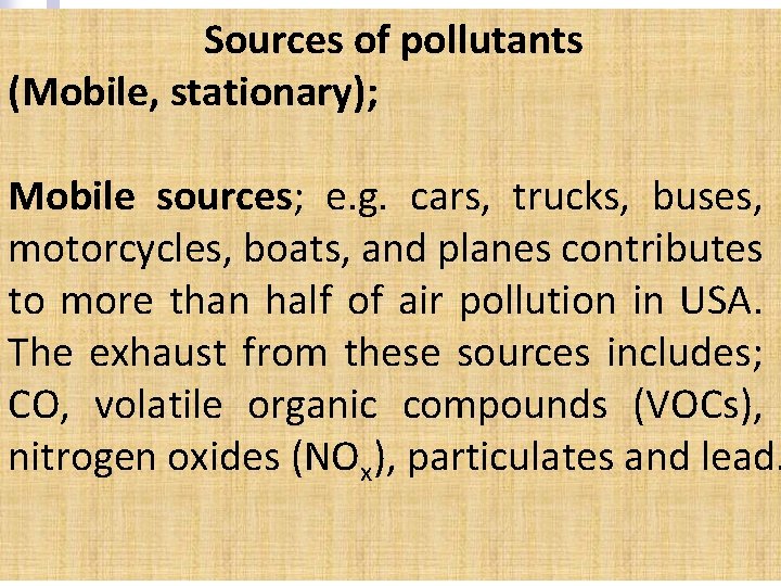  Sources of pollutants (Mobile, stationary); Mobile sources; e. g. cars, trucks, buses, motorcycles,