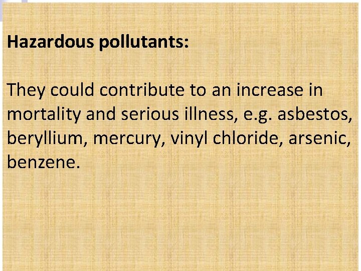 Hazardous pollutants: They could contribute to an increase in mortality and serious illness, e.