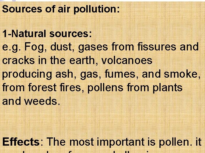 Sources of air pollution: 1 -Natural sources: e. g. Fog, dust, gases from fissures