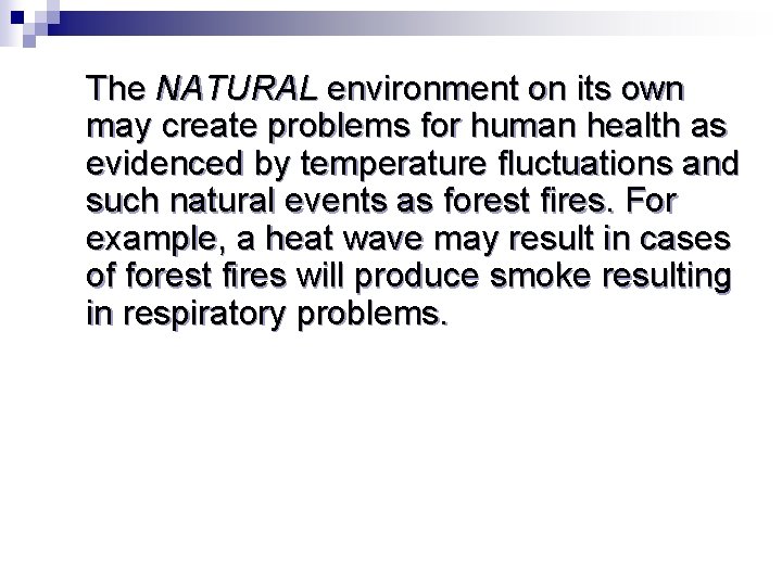 The NATURAL environment on its own may create problems for human health as evidenced