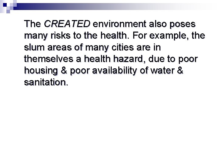 The CREATED environment also poses many risks to the health. For example, the slum