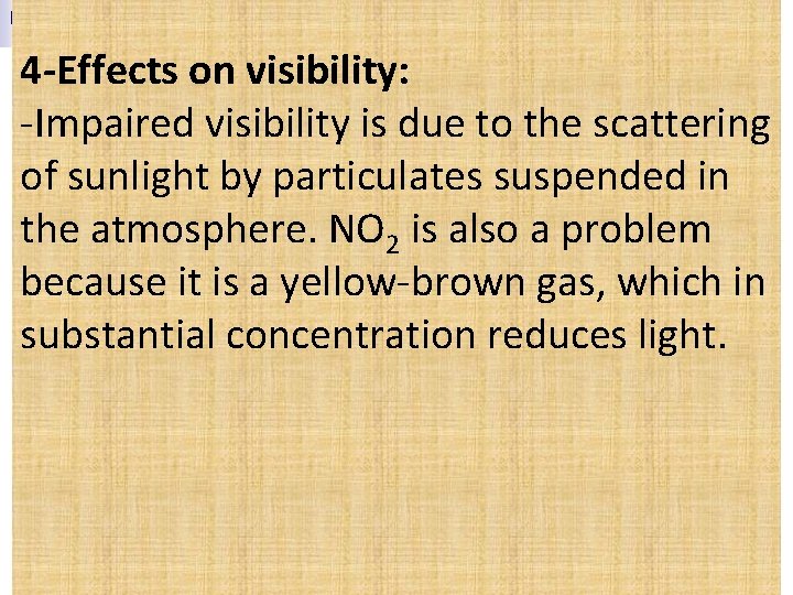 4 -Effects on visibility: -Impaired visibility is due to the scattering of sunlight by