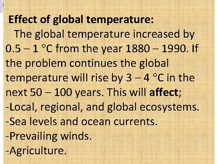  Effect of global temperature: The global temperature increased by 0. 5 – 1