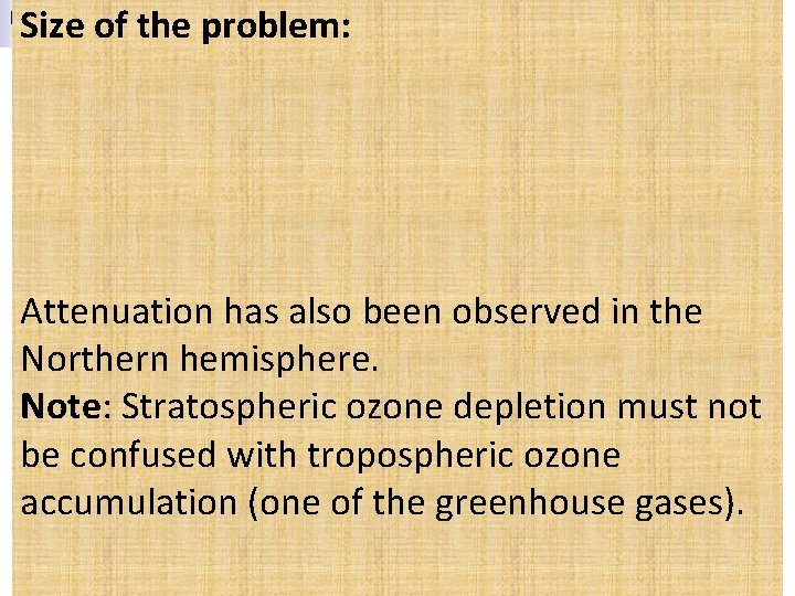 Size of the problem: Attenuation has also been observed in the Northern hemisphere. Note: