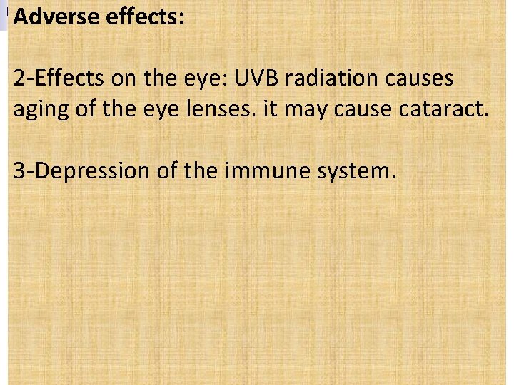 Adverse effects: 2 -Effects on the eye: UVB radiation causes aging of the eye