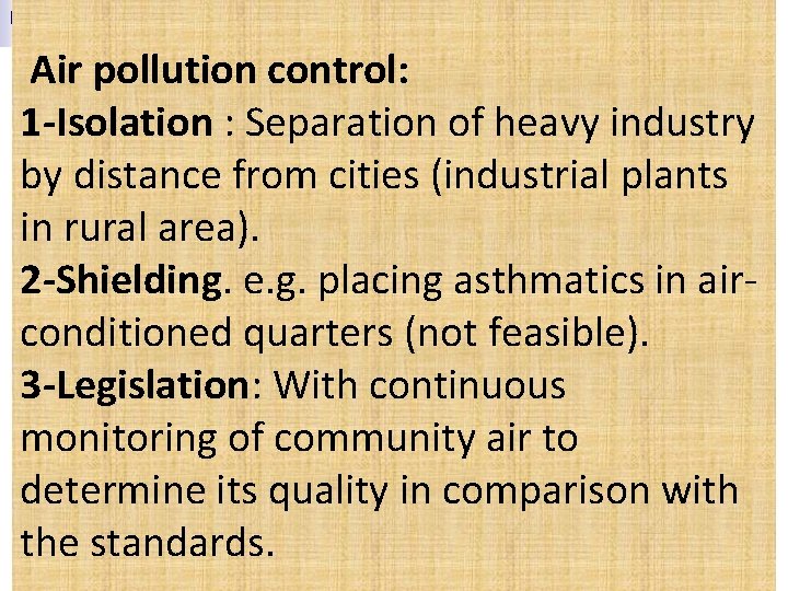  Air pollution control: 1 -Isolation : Separation of heavy industry by distance from