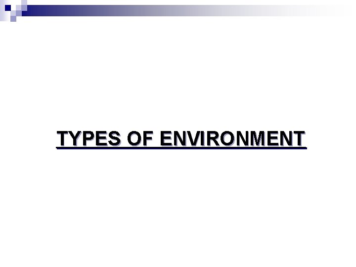 TYPES OF ENVIRONMENT 