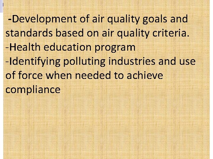  -Development of air quality goals and standards based on air quality criteria. -Health