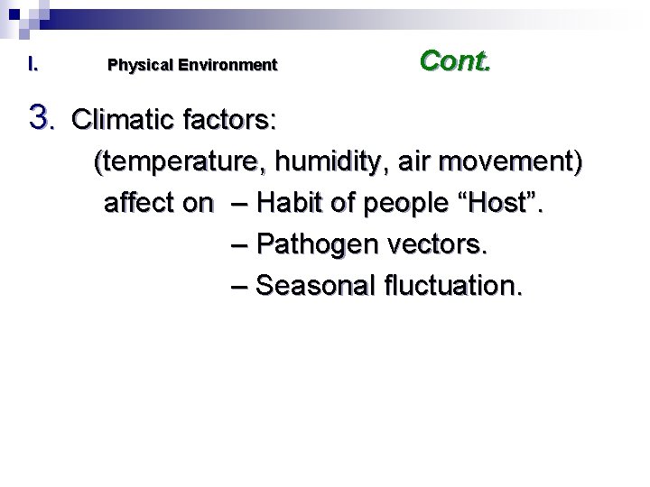I. Physical Environment Cont. 3. Climatic factors: (temperature, humidity, air movement) affect on –