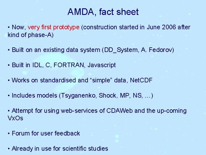 AMDA, fact sheet • Now, very first prototype (construction started in June 2006 after