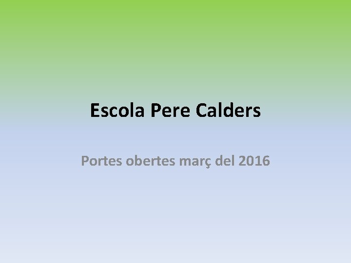 Escola Pere Calders Portes obertes març del 2016 