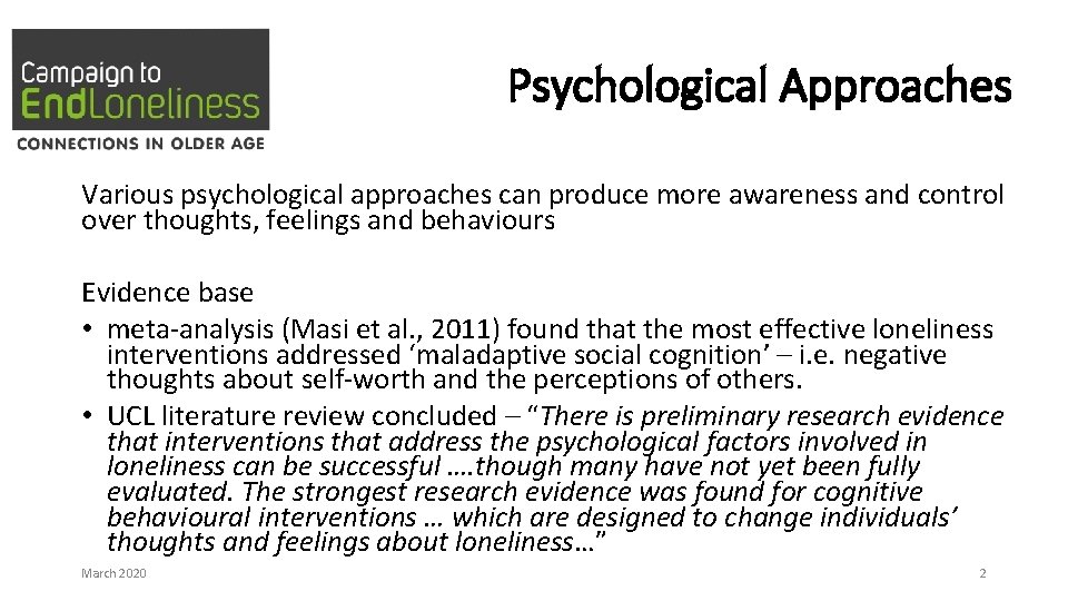 Psychological Approaches Various psychological approaches can produce more awareness and control over thoughts, feelings