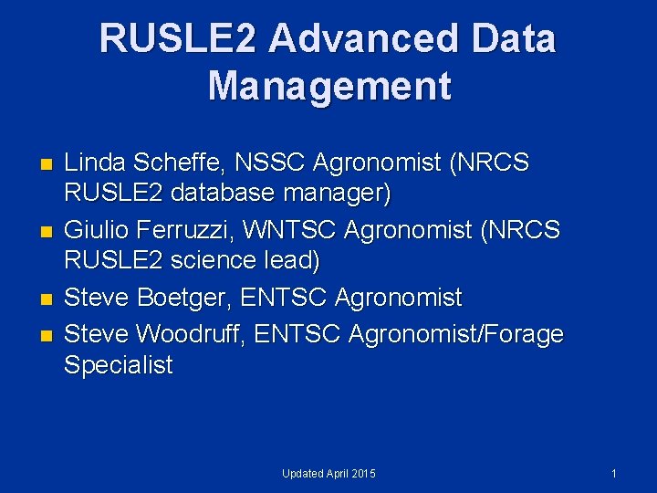 RUSLE 2 Advanced Data Management n n Linda Scheffe, NSSC Agronomist (NRCS RUSLE 2