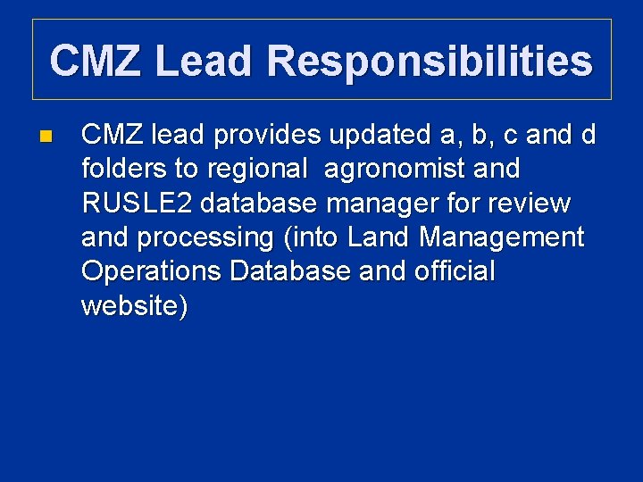 CMZ Lead Responsibilities n CMZ lead provides updated a, b, c and d folders