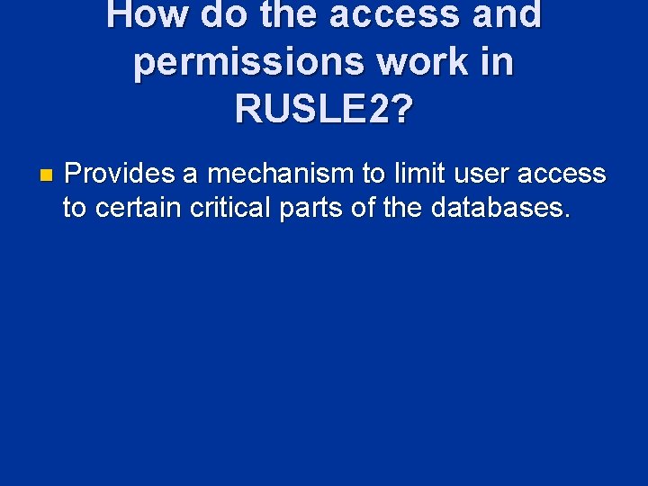 How do the access and permissions work in RUSLE 2? n Provides a mechanism