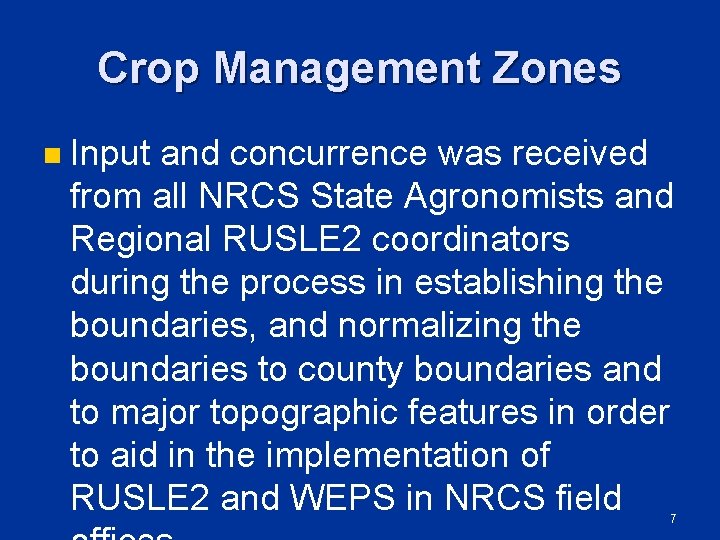 Crop Management Zones n Input and concurrence was received from all NRCS State Agronomists