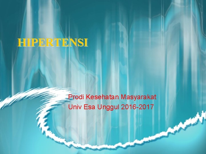 HIPERTENSI Prodi Kesehatan Masyarakat Univ Esa Unggul 2016 -2017 