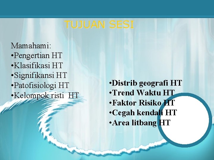 TUJUAN SESI Mamahami: • Pengertian HT • Klasifikasi HT • Signifikansi HT • Patofisiologi