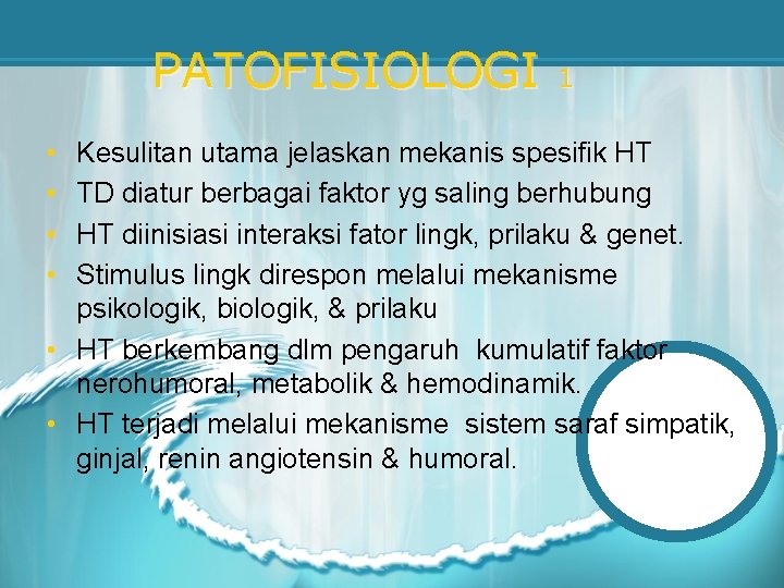 PATOFISIOLOGI • • 1 Kesulitan utama jelaskan mekanis spesifik HT TD diatur berbagai faktor