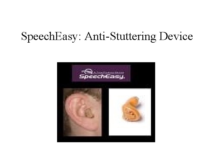 Speech. Easy: Anti-Stuttering Device Speech. Easy: Anti-Stuttering Device