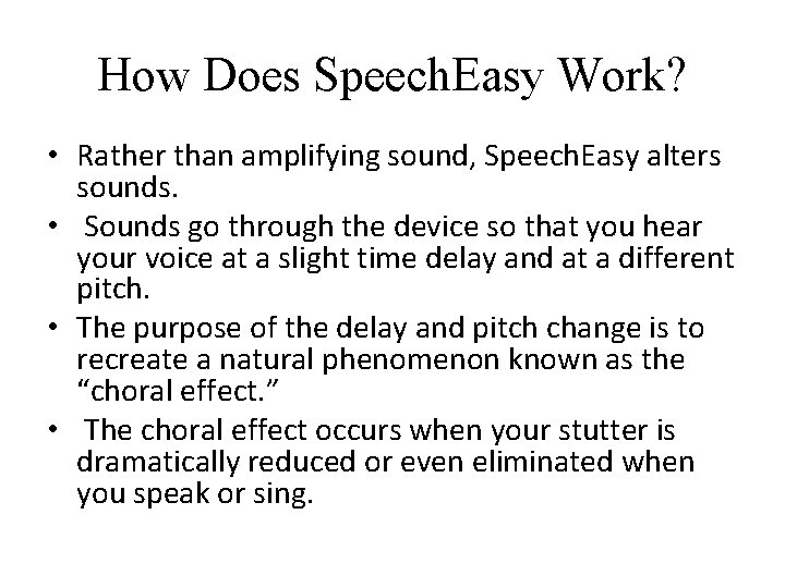How Does Speech. Easy Work? • Rather than amplifying sound, Speech. Easy alters sounds. How Does Speech. Easy Work? • Rather than amplifying sound, Speech. Easy alters sounds.