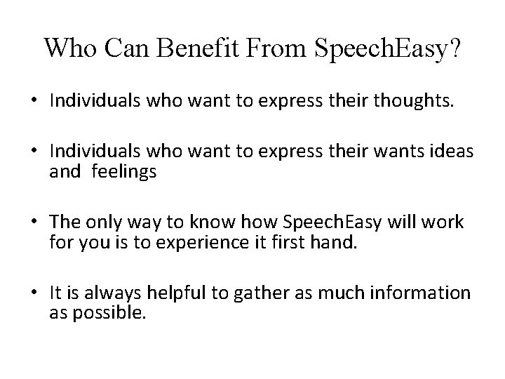 Who Can Benefit From Speech. Easy? • Individuals who want to express their thoughts. Who Can Benefit From Speech. Easy? • Individuals who want to express their thoughts.