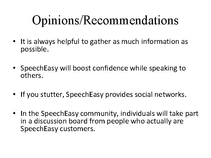 Opinions/Recommendations • It is always helpful to gather as much information as possible. • Opinions/Recommendations • It is always helpful to gather as much information as possible. •