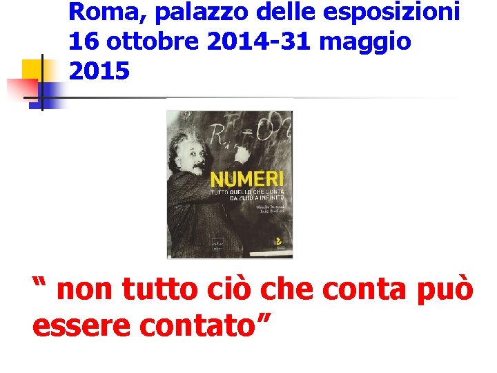 Roma, palazzo delle esposizioni 16 ottobre 2014 -31 maggio 2015 “ non tutto ciò