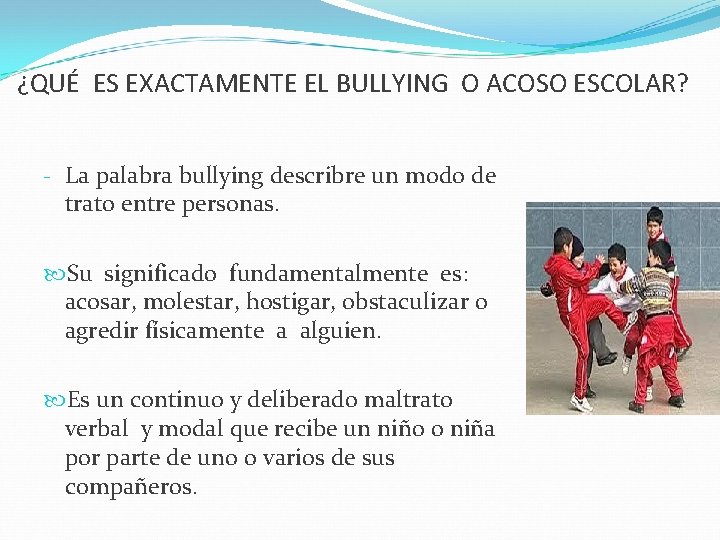 ¿QUÉ ES EXACTAMENTE EL BULLYING O ACOSO ESCOLAR? - La palabra bullying describre un