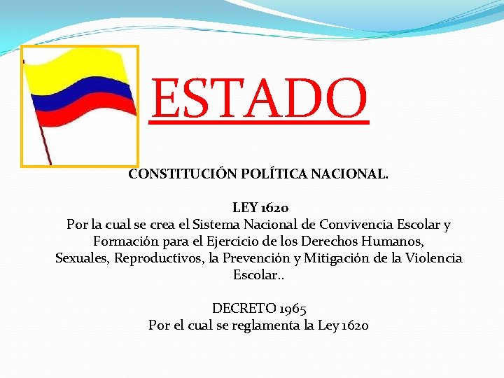 ESTADO CONSTITUCIÓN POLÍTICA NACIONAL. LEY 1620 Por la cual se crea el Sistema Nacional