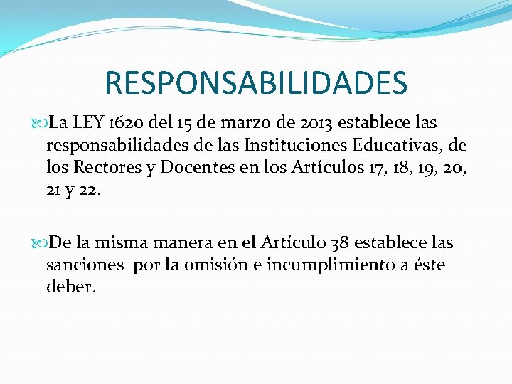 RESPONSABILIDADES La LEY 1620 del 15 de marzo de 2013 establece las responsabilidades de
