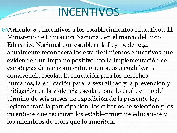 INCENTIVOS Artículo 39. Incentivos a los establecimientos educativos. El Ministerio de Educación Nacional, en