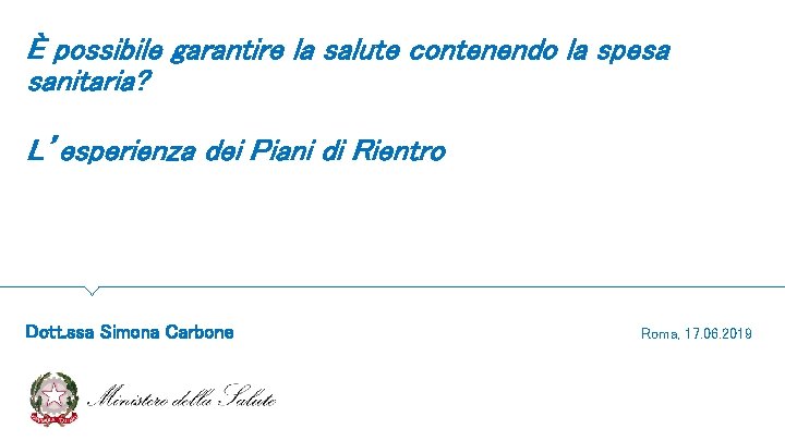 È possibile garantire la salute contenendo la spesa sanitaria? L’esperienza dei Piani di Rientro