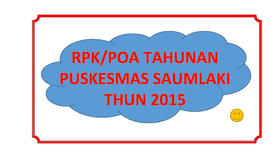RPK/POA TAHUNAN PUSKESMAS SAUMLAKI THUN 2015 