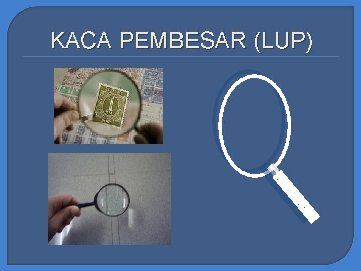 KACA PEMBESAR (LUP) KACA PEMBESAR (LUP)