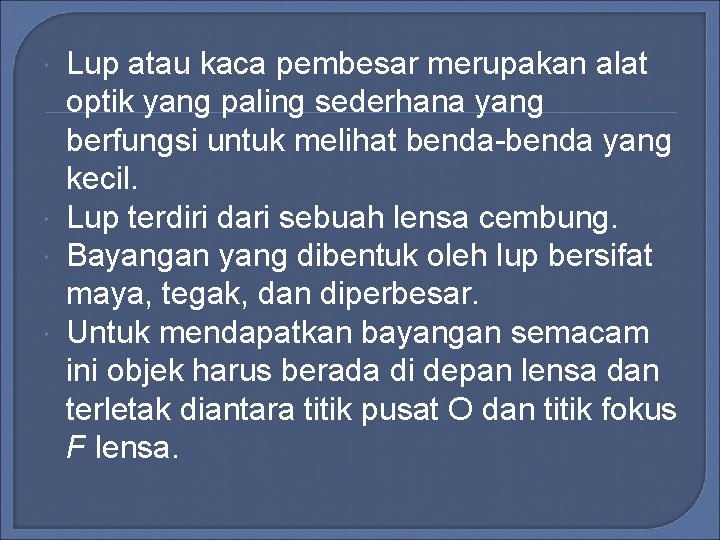 Lup atau kaca pembesar merupakan alat optik yang paling sederhana yang berfungsi untuk Lup atau kaca pembesar merupakan alat optik yang paling sederhana yang berfungsi untuk