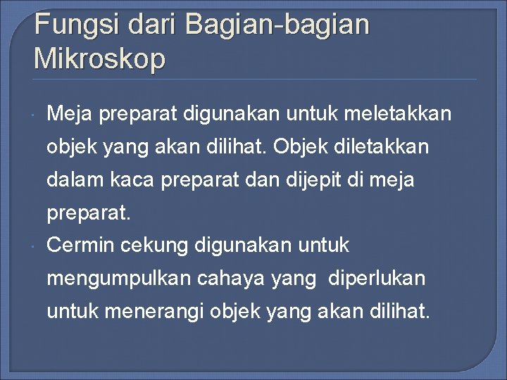 Fungsi dari Bagian-bagian Mikroskop Meja preparat digunakan untuk meletakkan objek yang akan dilihat. Objek Fungsi dari Bagian-bagian Mikroskop Meja preparat digunakan untuk meletakkan objek yang akan dilihat. Objek