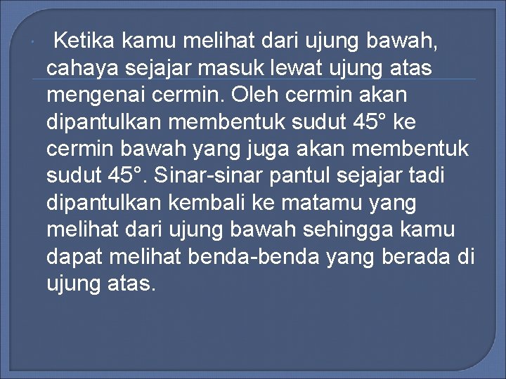 Ketika kamu melihat dari ujung bawah, cahaya sejajar masuk lewat ujung atas mengenai Ketika kamu melihat dari ujung bawah, cahaya sejajar masuk lewat ujung atas mengenai