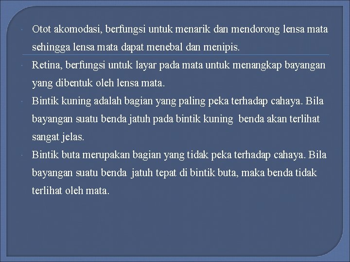Otot akomodasi, berfungsi untuk menarik dan mendorong lensa mata sehingga lensa mata dapat Otot akomodasi, berfungsi untuk menarik dan mendorong lensa mata sehingga lensa mata dapat