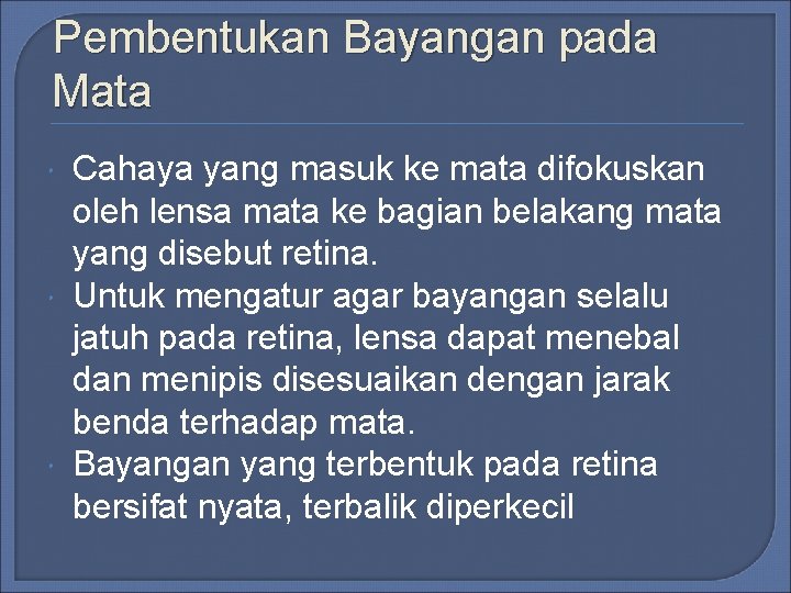Pembentukan Bayangan pada Mata Cahaya yang masuk ke mata difokuskan oleh lensa mata ke Pembentukan Bayangan pada Mata Cahaya yang masuk ke mata difokuskan oleh lensa mata ke