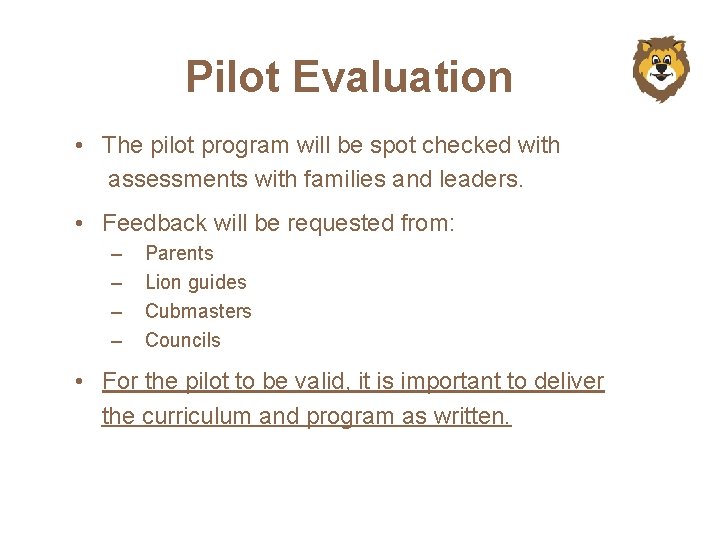 Pilot Evaluation • The pilot program will be spot checked with assessments with families