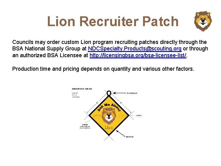 Lion Recruiter Patch Councils may order custom Lion program recruiting patches directly through the