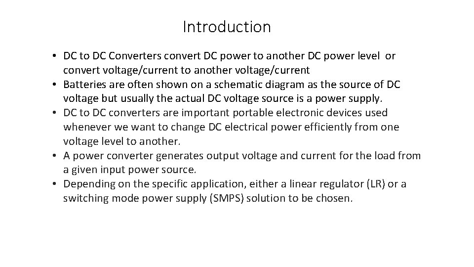 Introduction • DC to DC Converters convert DC power to another DC power level