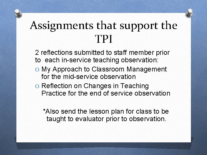 Assignments that support the TPI 2 reflections submitted to staff member prior to each