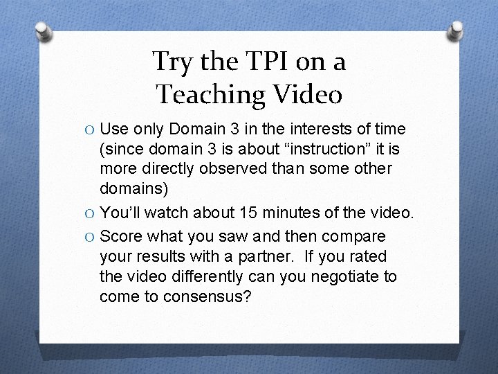 Try the TPI on a Teaching Video O Use only Domain 3 in the