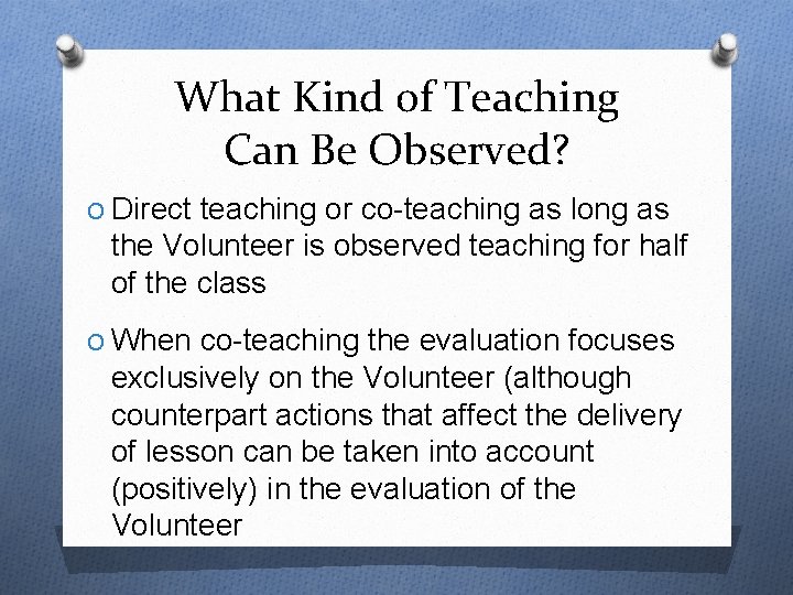 What Kind of Teaching Can Be Observed? O Direct teaching or co-teaching as long