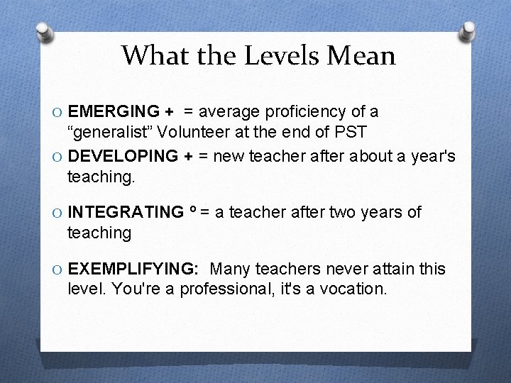 What the Levels Mean O EMERGING + = average proficiency of a “generalist” Volunteer